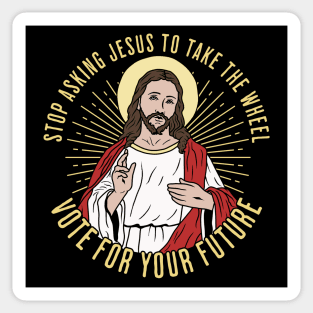 Stop asking Jesus to take the wheel Sticker